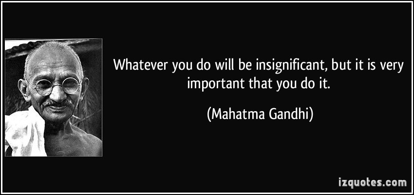 quote-whatever-you-do-will-be-insignificant-but-it-is-very-important-that-you-do-it-mahatma-gandhi-283136