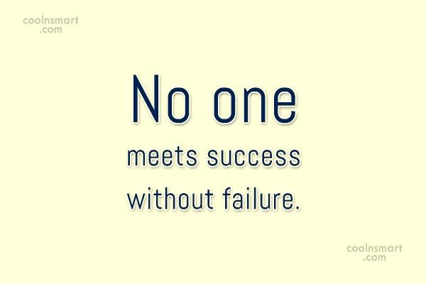 Δεν υπάρχουν επιτυχίες χωρίς αποτυχίες.