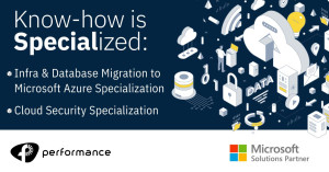 Η Performance Technologies πιστοποιείται με δύο ακόμα Microsoft Specializations