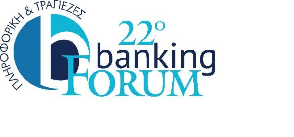 22° BANKING FORUM Το κορυφαίο γεγονός τραπεζικής επιχειρηματικότητας και τεχνολογίας στις 3 &amp; 4 Μαΐου