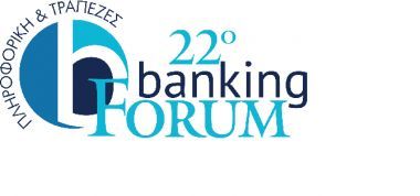 22° BANKING FORUM Το κορυφαίο γεγονός τραπεζικής επιχειρηματικότητας και τεχνολογίας στις 3 & 4 Μαΐου